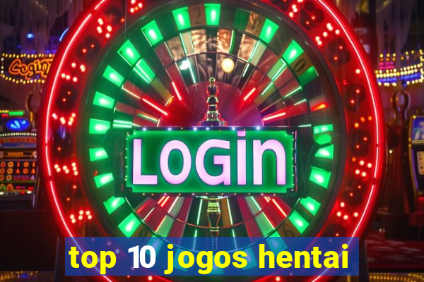 top 10 jogos hentai